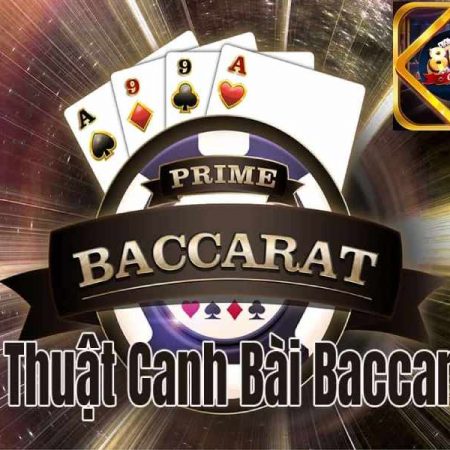 Kỹ thuật canh bài baccarat siêu chuẩn tại 8us